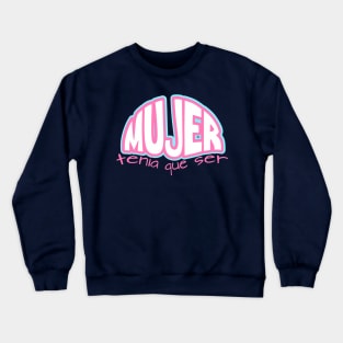 MUJER, tenia que ser... TRANS Crewneck Sweatshirt